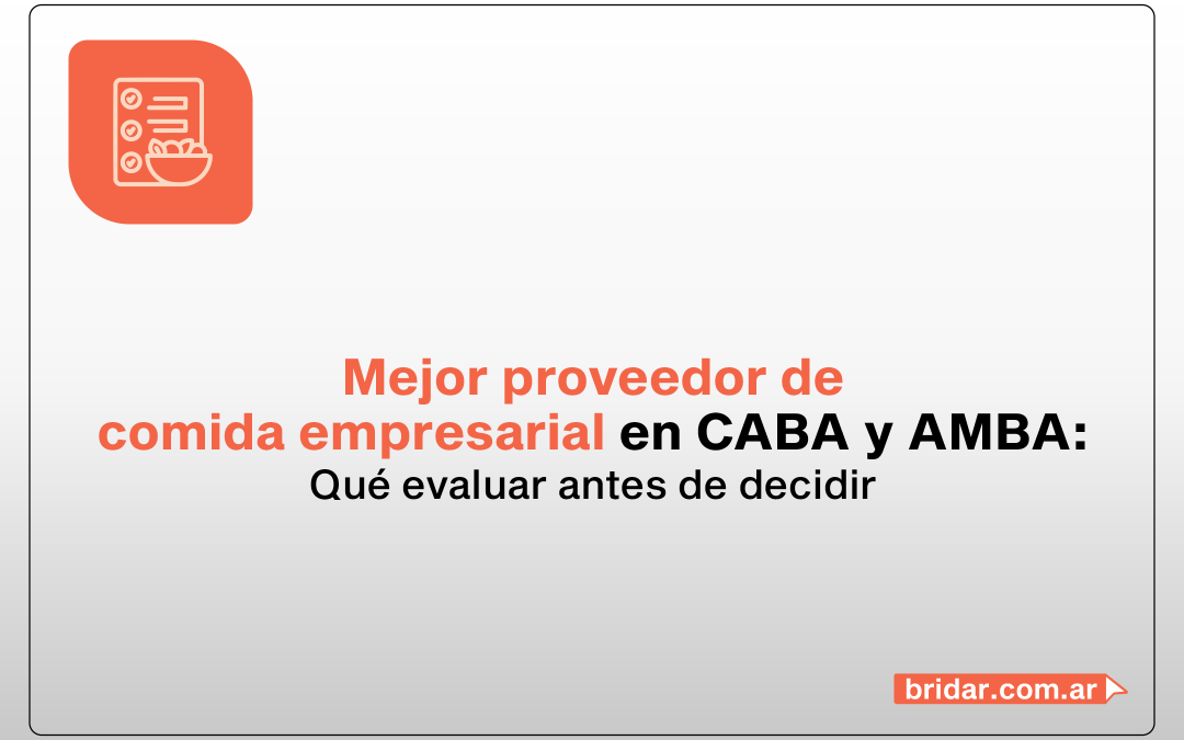 Mejor proveedor de viandas empresariales en CABA y AMBA: qué evaluar antes de decidir