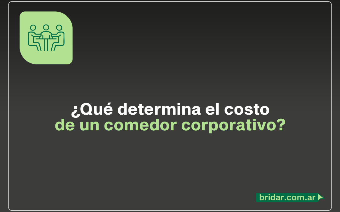 ¿Qué determina el costo de un comedor corporativo?